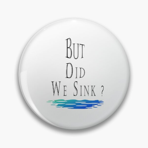 Item preview, But Did We Sink? designed and sold by Bouchfashions.