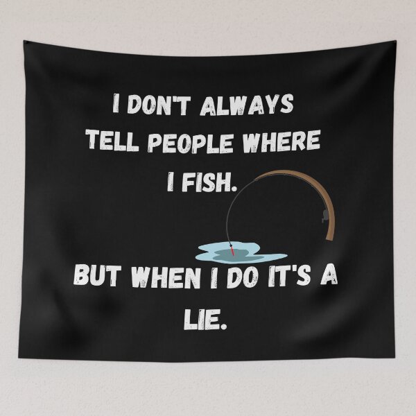 Item preview, I don't always tell people where I fish  designed and sold by Worranarin.