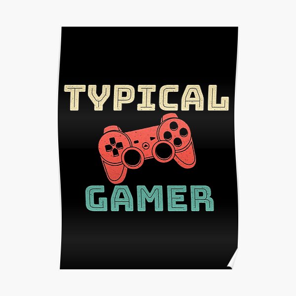 Typical Gamer Poster