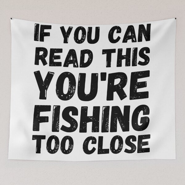 Item preview, If you can read this your fishing too close.  designed and sold by Worranarin.