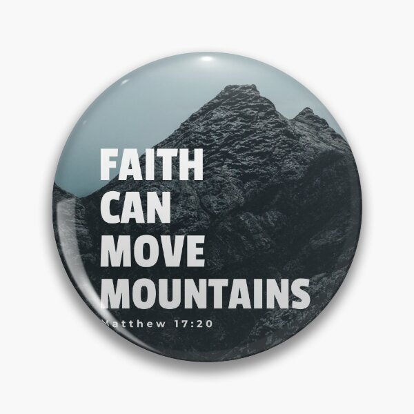 Item preview, Faith Can Move Mountains, Matthew 17:20 designed and sold by bugtalk.