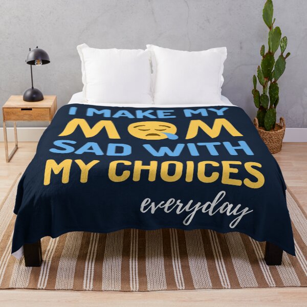 Item preview, I Make My Mom Sad With My Choices Everyday designed and sold by NikStore.