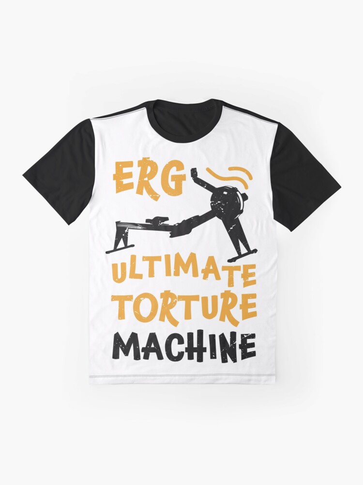 "ERG ultimate torture machine, rowing athlete, rowing gift idea, rowing lover present" Tshirt