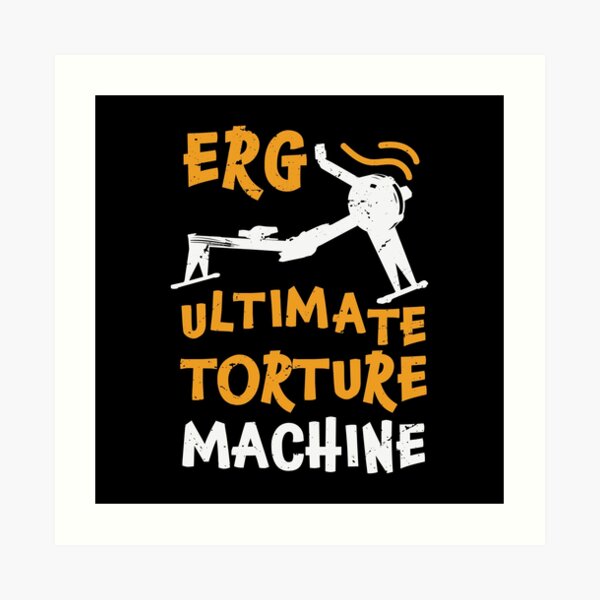"ERG ultimate torture machine, rowing athlete, rowing gift idea, rowing