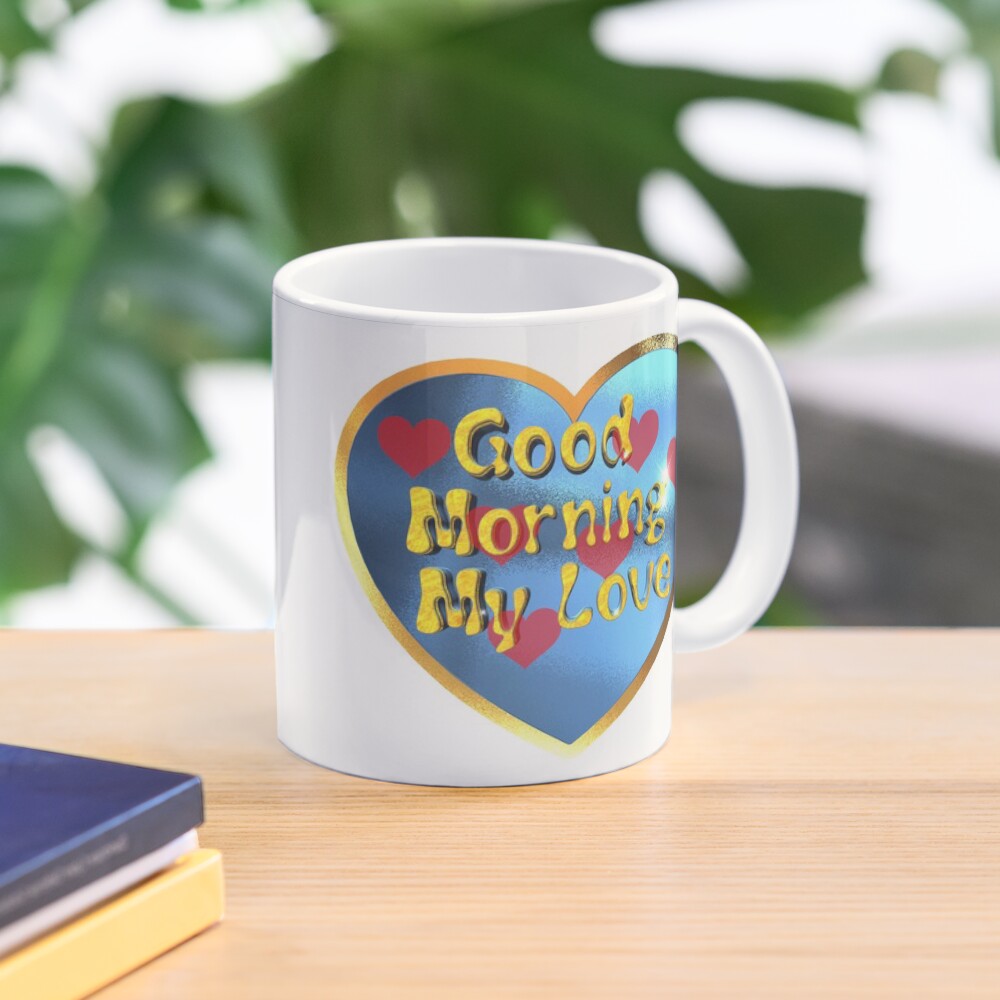 Good Morning My Love.Great design for your love with this, Good Morning My Love message Mug
