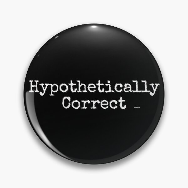 Item preview, Hypothetically Correct white text black outline designed and sold by Dizkorce.