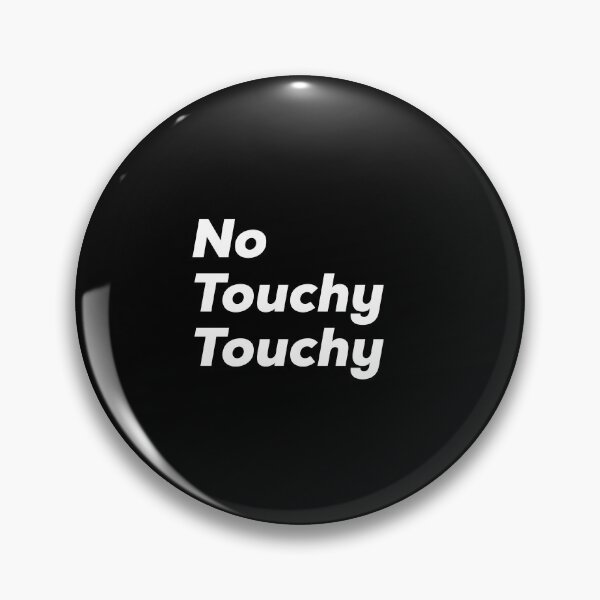 Item preview, No Touchy Touchy designed and sold by So Witcasm ?.