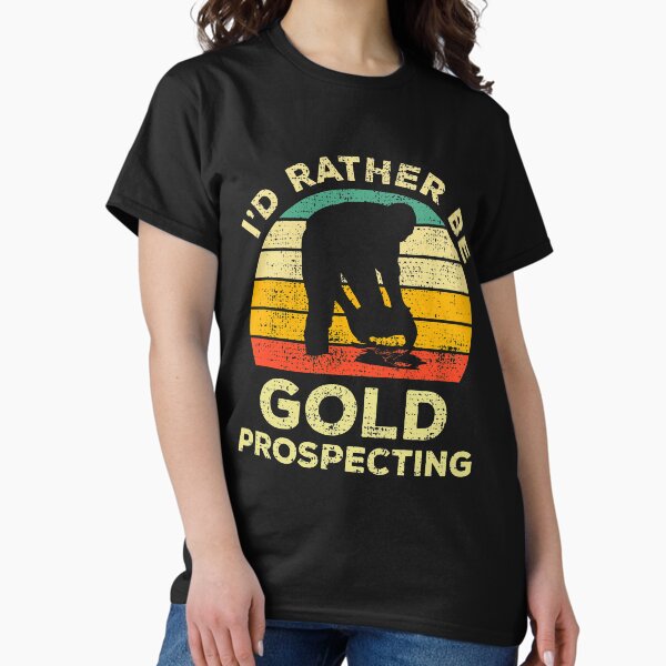 Item preview, I’d Rather Be Gold Prospecting Vintage Gift For gold Prospectors designed and sold by JokeGysen.