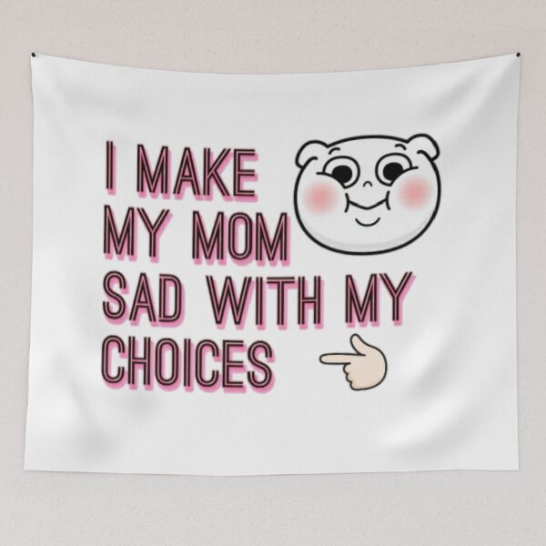 Item preview, I Make My Mom Sad With My Choices designed and sold by Soul-on-groove.
