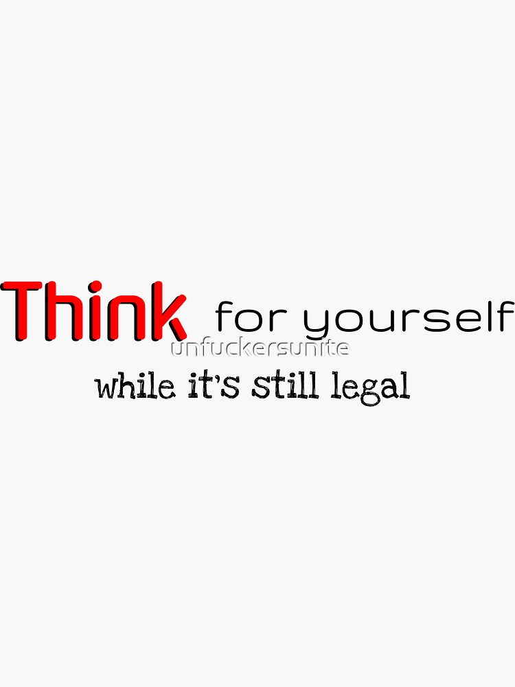 Thumbnail 3 of 3, Sticker, Think for yourself designed and sold by unfuckersunite.