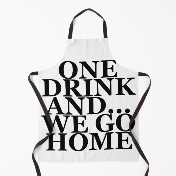 Item preview, One Drink And We Go Home designed and sold by Profashionall.