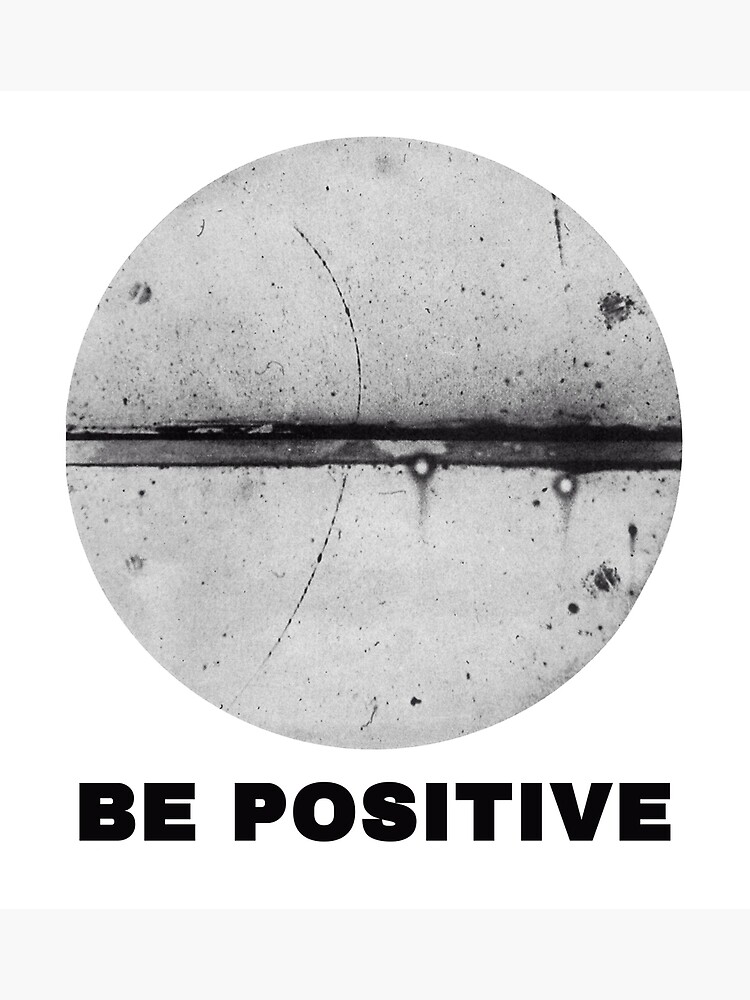 Disover Be Positive. Antique physics: first observation of a positron Premium Matte Vertical Poster