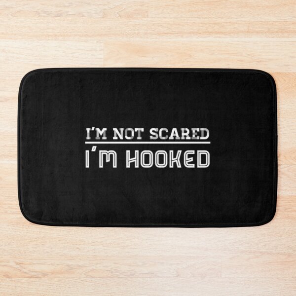 Item preview, Im Not Scared, Im Hooked! designed and sold by Artistive.