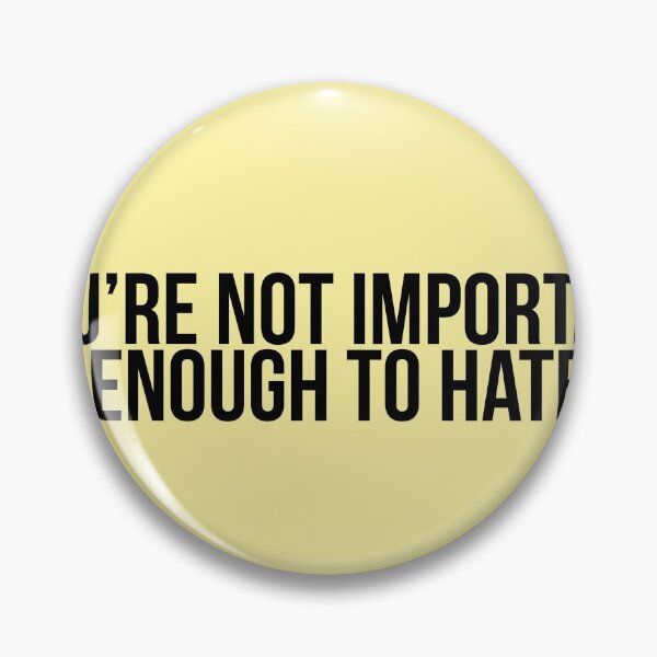 Item preview, You re Not Important Enough To Hate designed and sold by Profashionall.