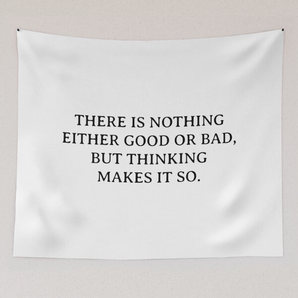Item preview, Shakespeare Quotes - There is nothing either good or bad, but thinking makes it so designed and sold by Inspirationmotivation.