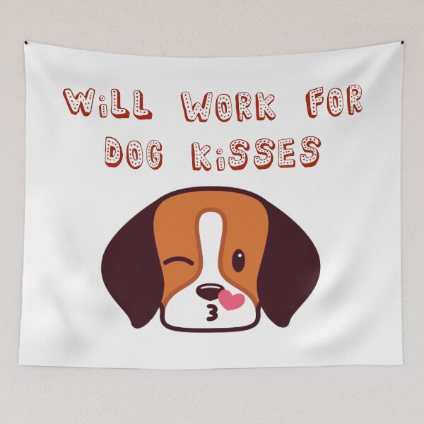 Item preview, Will Work for Dog Kisses designed and sold by JosAwestuff.