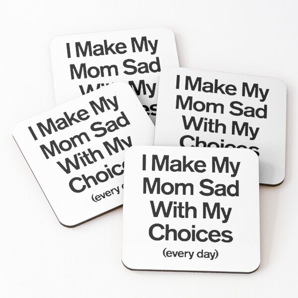 Item preview, I Make My Mom Sad With My Choices designed and sold by Funny Tee.