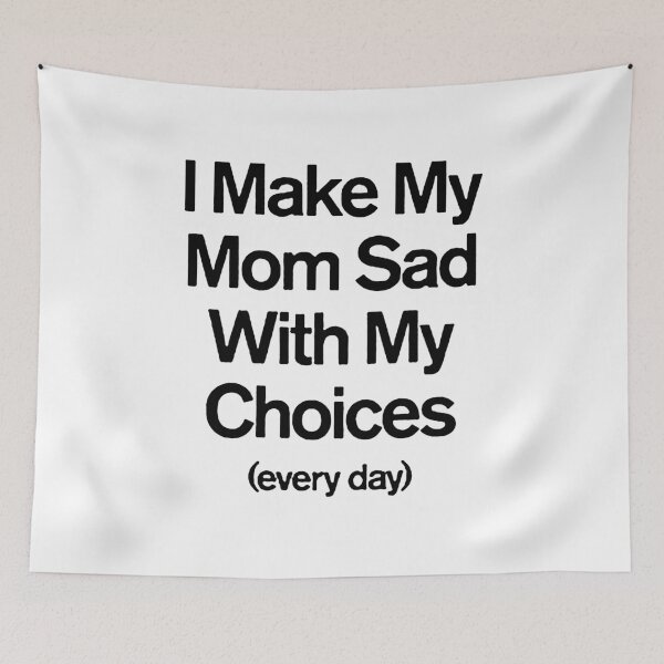 Item preview, I Make My Mom Sad With My Choices designed and sold by Funny Tee.