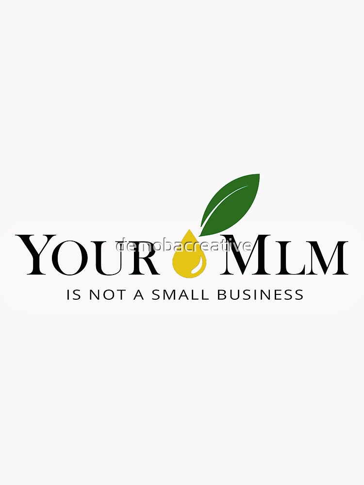 Your MLM Is Not A Small Business Sticker by demobacreative