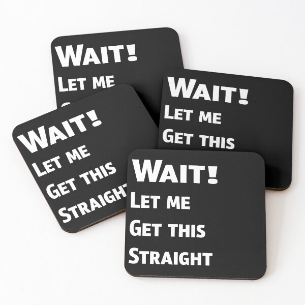 Item preview, Wait Let Me Get This Straight designed and sold by PrintBrint.