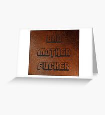 BAD MOTHER FUCKER 1 Greeting Card