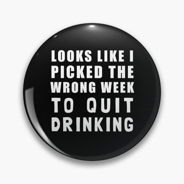 Item preview, Looks Like I Picked The Wrong Week To Quit DRINKING - Airplane Film Quote, White Text designed and sold by LittleBitDarker.