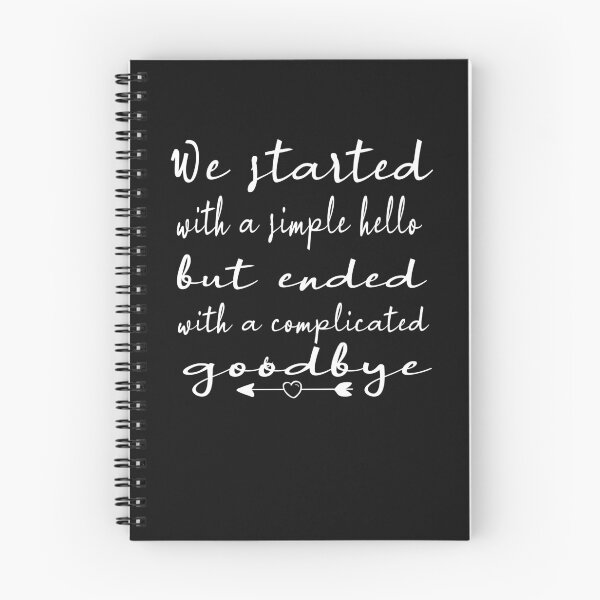 Item preview, We started with a simple hello but ended with a complicated goodbye. designed and sold by ibrastore.