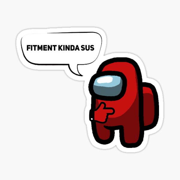 Fitment Kinda Sus Stickers Redbubble