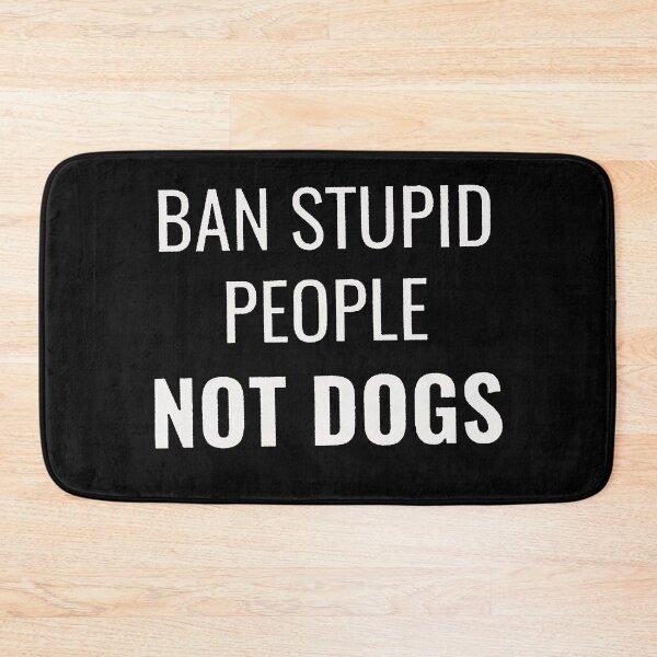 Item preview, Ban Stupid People Not Dogs designed and sold by Funny Tee.