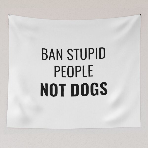 Item preview, Ban Stupid People Not Dogs designed and sold by Funny Tee.