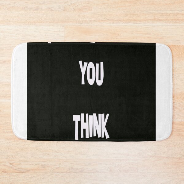 Item preview, THINK BEFORE YOU THINK designed and sold by CUTESTUFFnow.