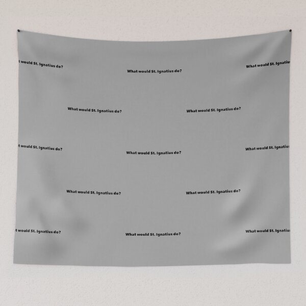 Item preview, What would St. Ignatius do? designed and sold by lolquotes.
