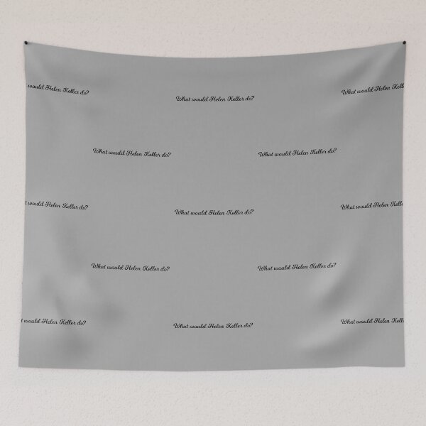 Item preview, What would Helen Keller do? designed and sold by lolquotes.