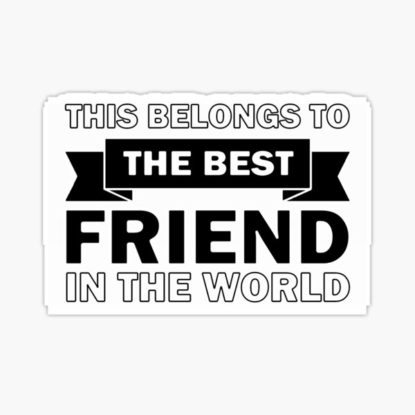 "Best Friend in the world" Sticker for Sale by InventorsCave Redbubble