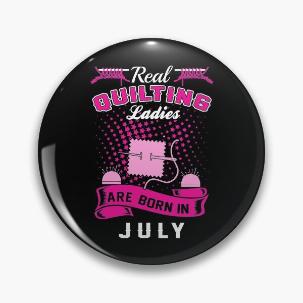 Item preview, Real Quilting Ladies Are Born In July Month designed and sold by Charles Brian.