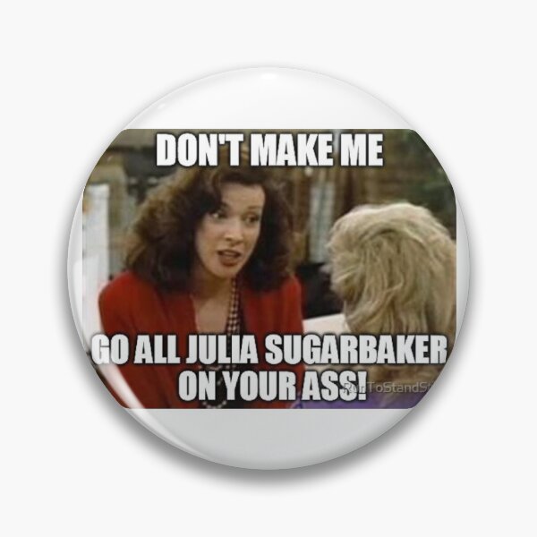 Item preview, Julia Sugarbaker Meme designed and sold by RunToStandStill.