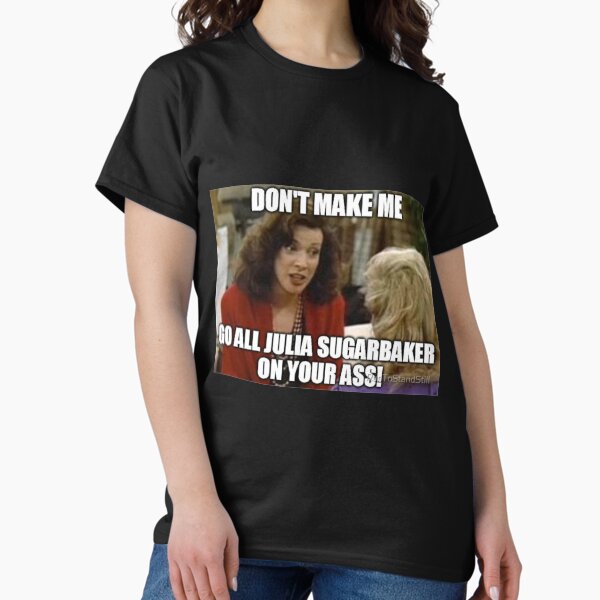 Item preview, Julia Sugarbaker Meme designed and sold by RunToStandStill.