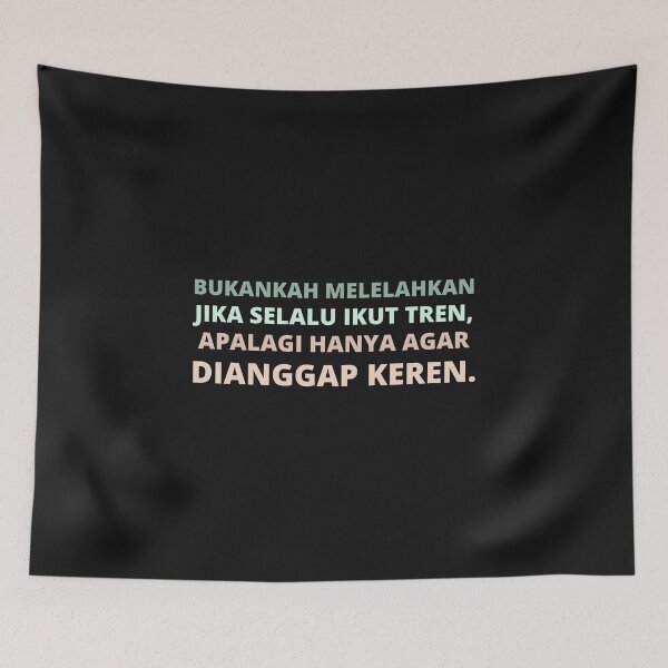 Item preview, bukankah melelahkan jika selalu ikut tren apalagi hanya agar dianggap keren designed and sold by BousboulaStorie.