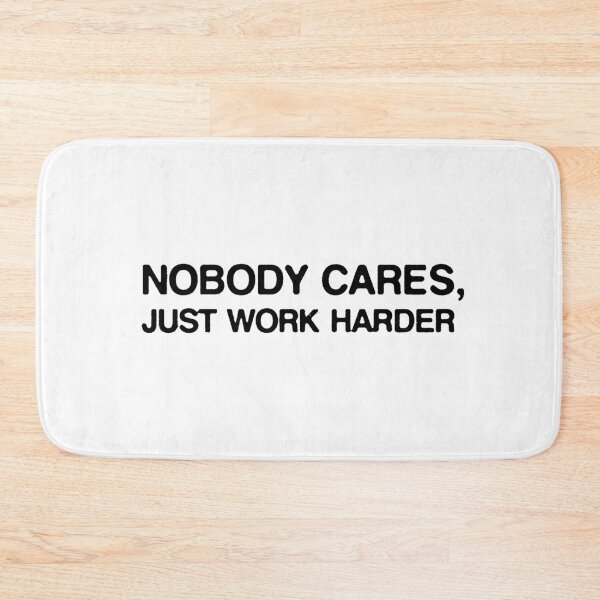 Item preview, Nobody Cares, Just work harder - Motivational designed and sold by Spenceless Designz.