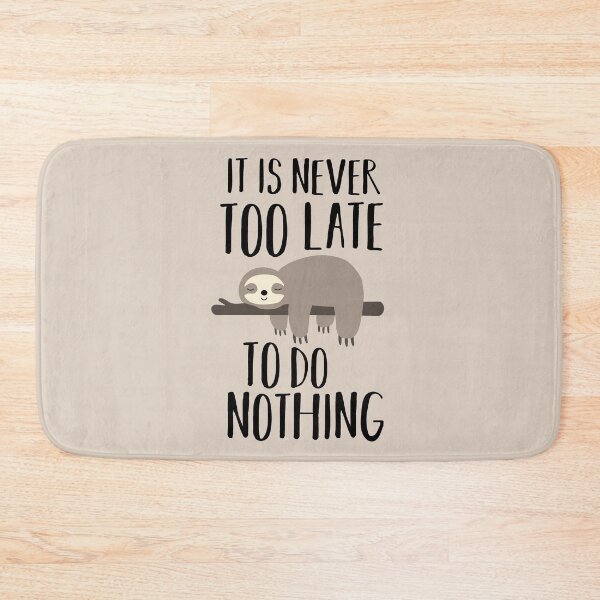 Item preview, Its never too late sloth saying designed and sold by MisterMacadamia.