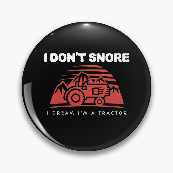 Item preview, I don't Snore. I dream I'm a Tractor designed and sold by JPMprints.