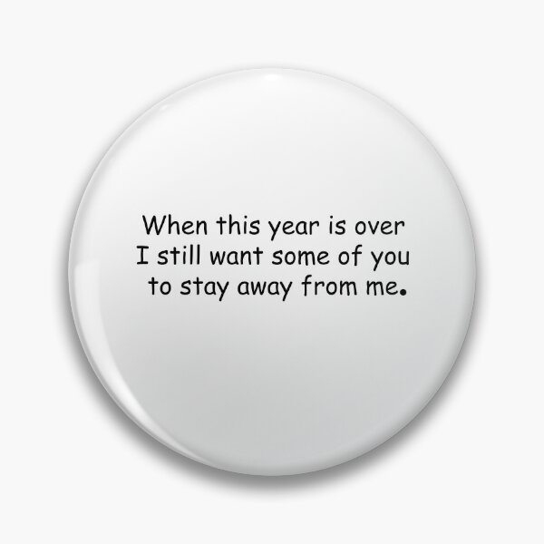 Item preview, When this year is over i still want some of you to stay away from me designed and sold by YAHIA-14.