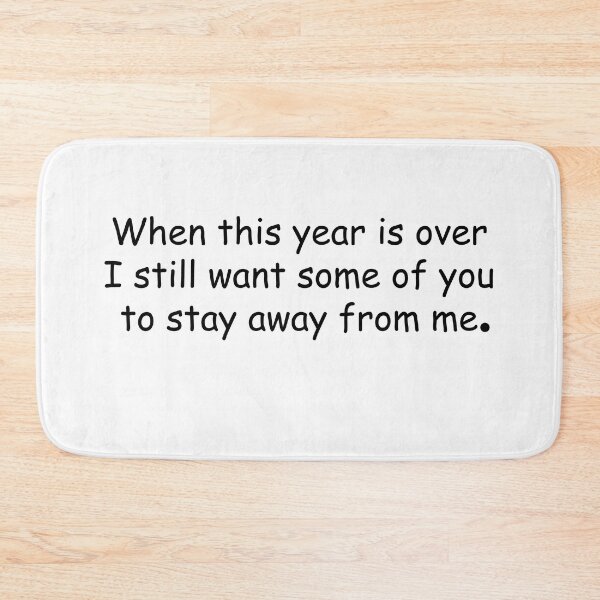 Item preview, When this year is over i still want some of you to stay away from me designed and sold by YAHIA-14.