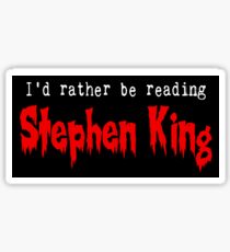 I'd Rather Be Reading Stephen King Sticker