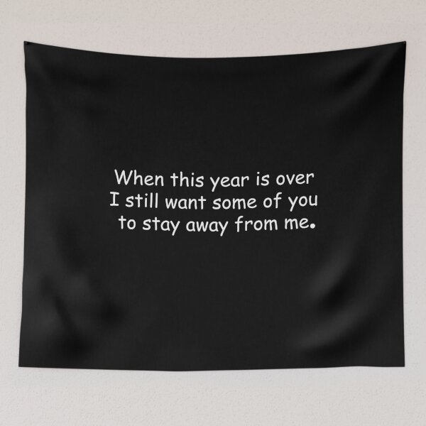 Item preview, When this year is over i still want some of you to stay away from me designed and sold by YAHIA-14.