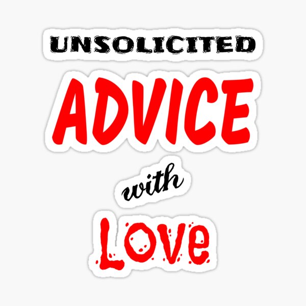Item preview, Unsolicited Advice With Love designed and sold by shihaams.