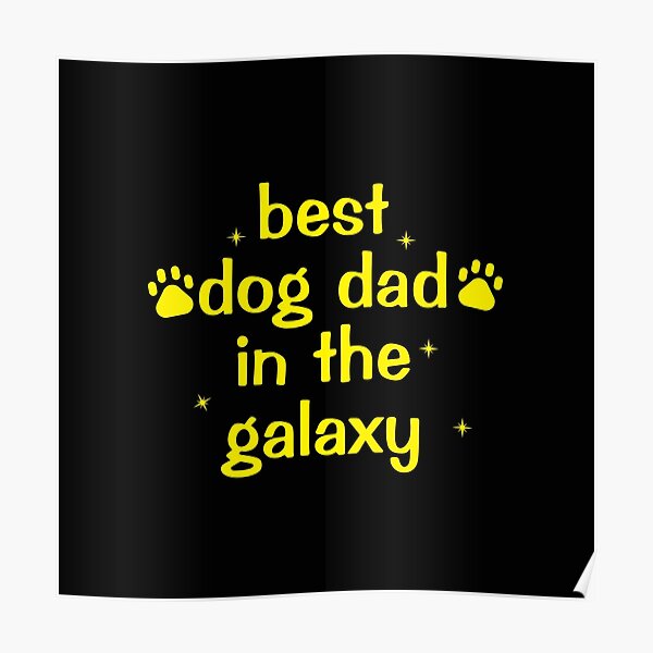 best dog dad in the galaxy Poster