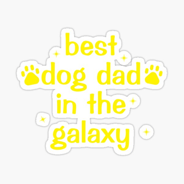 best dog dad in the galaxy Sticker