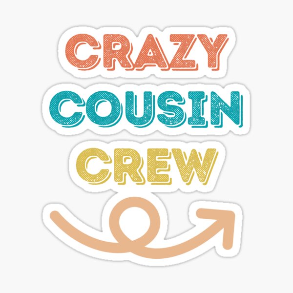 Download Cousin Crew Stickers Redbubble