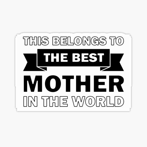 "Best Mother in the world" Sticker for Sale by InventorsCave Redbubble